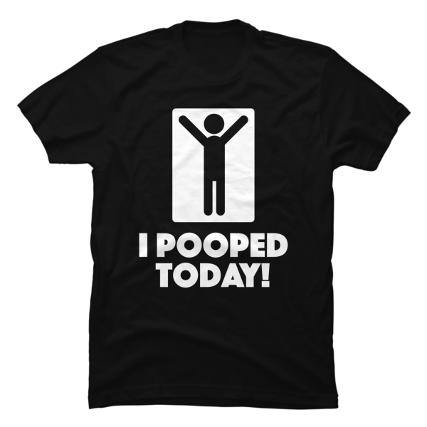 i pooped shirt